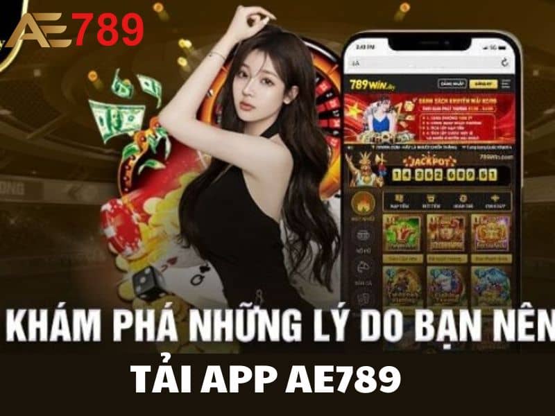 Những lý do nên tải app AE789 để trải nghiệm game